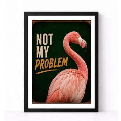 Flamingo Humour | Not My Problem!