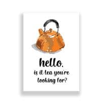 Kitchen Print | Hello Is It Tea You're Looking For?