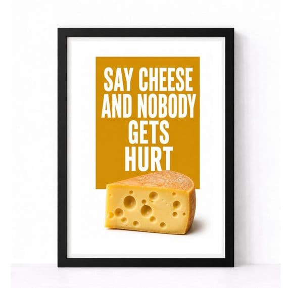 Kitchen Print | Say Cheese And No One Gets Hurt!