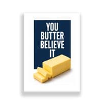 Kitchen Print | You Butter Believe It!
