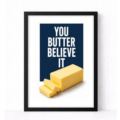 Kitchen Print | You Butter Believe It!