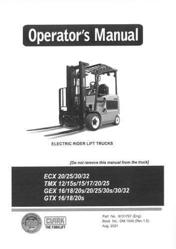 Clark Forklift ECX 20,25,30,32TMX12,15s,15,17 GEX 16,18,20s,20,25,30s,30,32 GTX 16,18,20s Ops Manual
