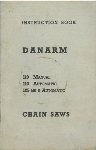 Danarm Chainsaw 110 Manual 110 Automatic 125 Mk 2 Automatic Operator & Spare Parts Manual