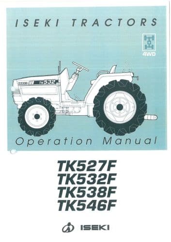 Iseki Tractor TK527F TK532F TK538F TK546F Operators Manual