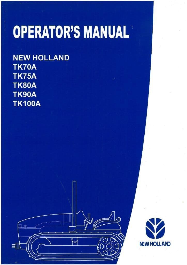 New Holland Crawler Tractor TK70A TK75A TK80A TK90A TK100A Operators Manual