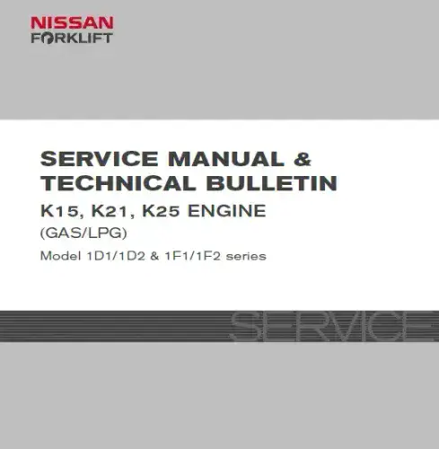 Nissan Forklift 1F2UCU 1D1/1D2 1F1/1F2 K15 K21 K25 Gas LPG Engine Workshop Service Manual