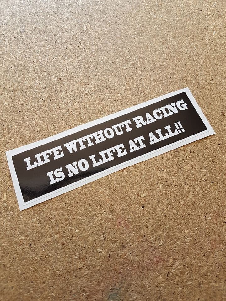 Novelty Bumper Sticker Life Without Racing