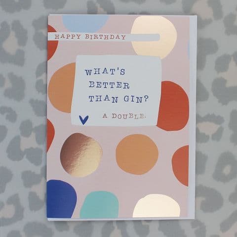 BETTER THAN GIN CARD