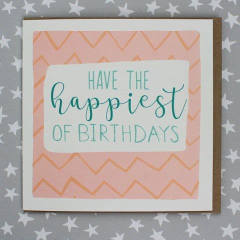 HAVE THE HAPPIEST OF BIRTHDAYS CARD