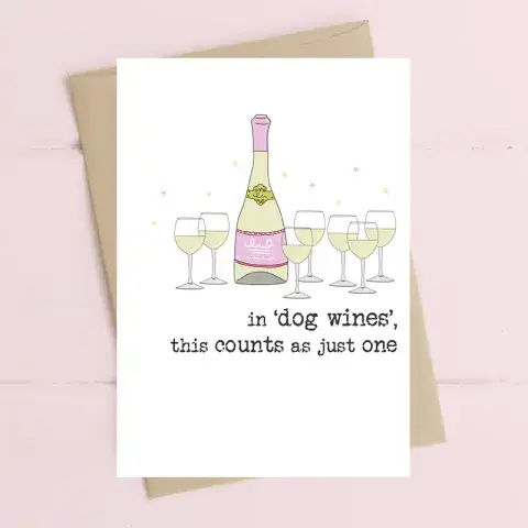 IN DOG WINES, THIS COUNTS AS ONE GREETING CARD