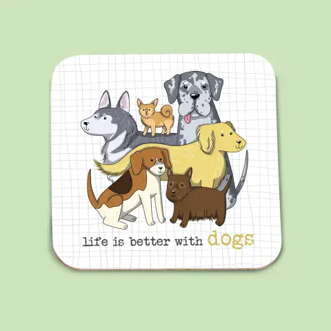 LIFE IS BETTER WITH DOGS COASTER