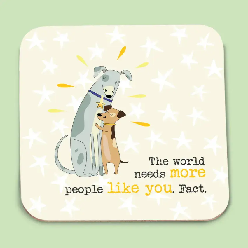 THE WORLD NEEDS MORE PEOPLE LIKE YOU COASTER