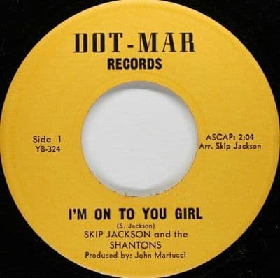 Skip Jackson And The Shantons  I'm On To You Girl / Promise That You'll Wait -Dot-Mar Records 7