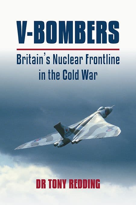 V-BOMBERS: BRITAIN'S NUCLEAR FRONTLINE IN THE COLD WAR - AUTHOR SIGNED COPIES