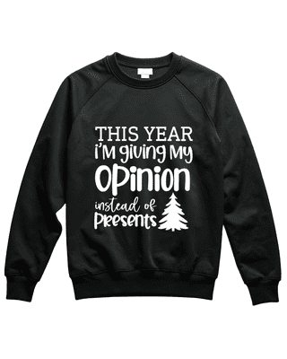 This Year I'm Giving My Opinion Instead of Presents (Jumper-Black)