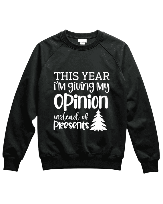 This Year I'm Giving My Opinion Instead of Presents (Jumper-Black)