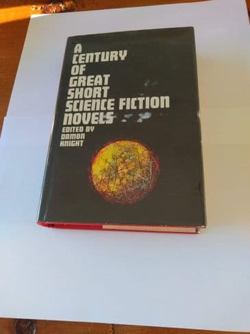 A CENTURY OF GREAT SHORT SCIENCE FICTION NOVELS edited by Damon Knight (Hardcover)