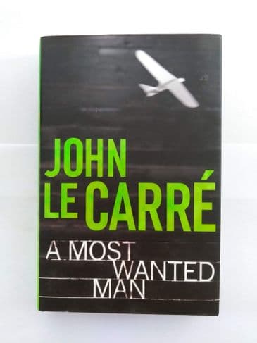 A MOST WANTED MAN BY JOHN LE CARRE (HARDBACK)