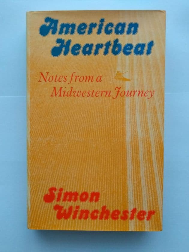 AMERICAN HEARTBEAT NOTES FROM A MID WESTERN JOURNEY BY SIMON WINCHESTER HARDBACK