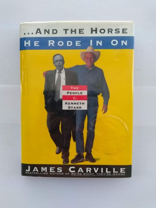 AND THE HORSE HE RODE IN ON BY JAMES CARVILLE (HARDBACK)