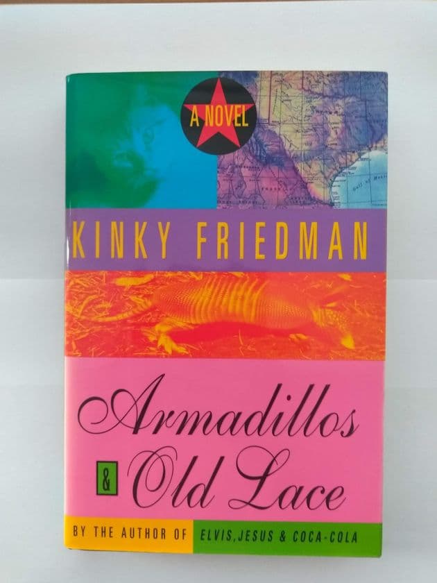 ARMADILLOS & OLD LACE  BY KINKY FRIEDMAN. (HARDBACK)
