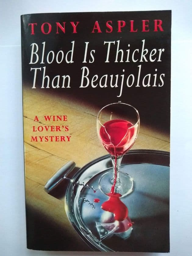 BLOOD IS THICKER THAN BEAUJOLAIS BY TONY ASPLER.   (PAPERBACK)