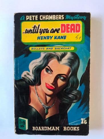 Boardman Books: UNTIL YOU ARE DEAD by Henry Kane (No.129)(Paperback)