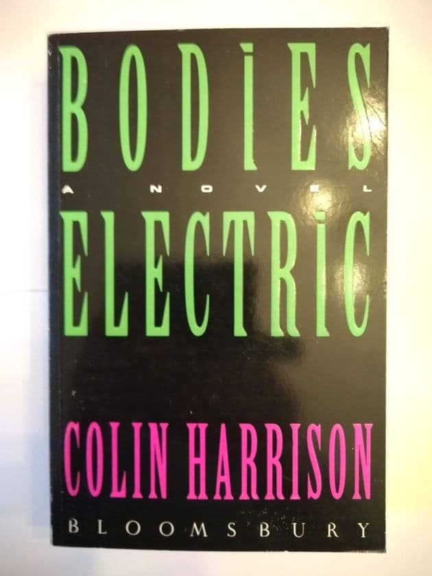 BODIES ELETRIC BY COLIN HARRISON (PAPERBACK)