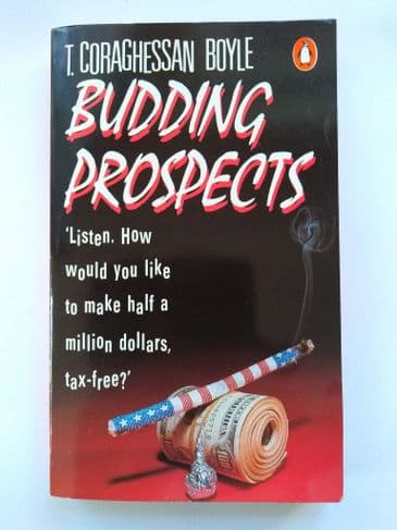 BUDDING PROSPECTS BY T. CORAGHESSAN BOYLE. (PAPERBACK)