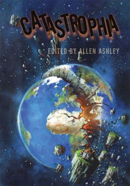 Catastrophia [Signed Hardcover] edited by Allen Ashley