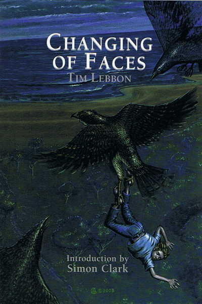 Changing of Faces [signed hardcover] by Tim Lebbon