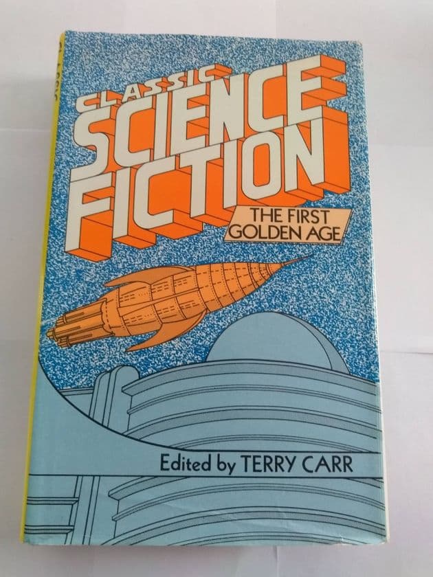 CLASSIC SCIENCE FICTION THE FIRST GOLDEN AGE edited by Terry Carr (Hardcover)