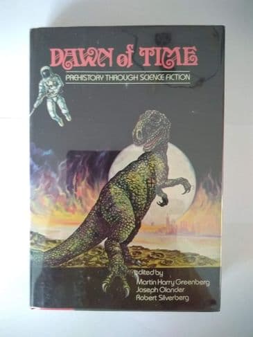 DAWN OF TIME EDITED BY M H GREENBERG, J OLANDER & R SILVERBERG(HARDBACK)
