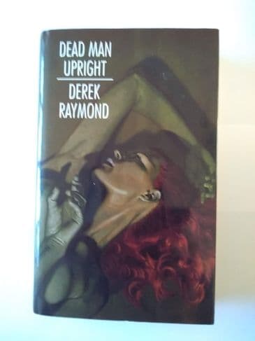 DEAD MAN UPRIGHT BY DEREK RAYMOND.(HARDBACK)