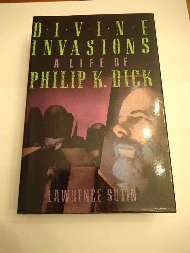 DIVINE INVASIONS.  A LIFE  OF PHILIP K DICK BY LAWRENCE  SUTIN HARDBACK