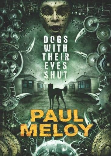 Dogs With Their Eyes Shut (Hardcover) by Paul Meloy