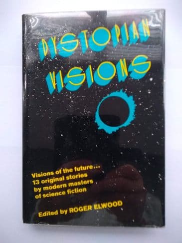 DYSTOPIAN VISIONS EDITED BY ROGER ELWOOD
