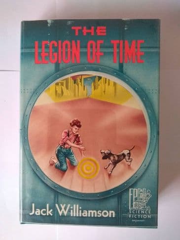 FANTASY PRESS :THE LEGION OF TIME BY JACK WILLIAMSON (SIGNED), HARDBACK
