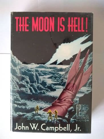 FANTASY PRESS :THE MOON IS HELL! BY JOHN W CAMPBELL JNR HARDBACK