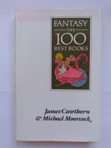 FANTASY THE 100 BEST BOOKS Edited by James CAWTHORN & Michael MOORCOCK (Hardcover)
