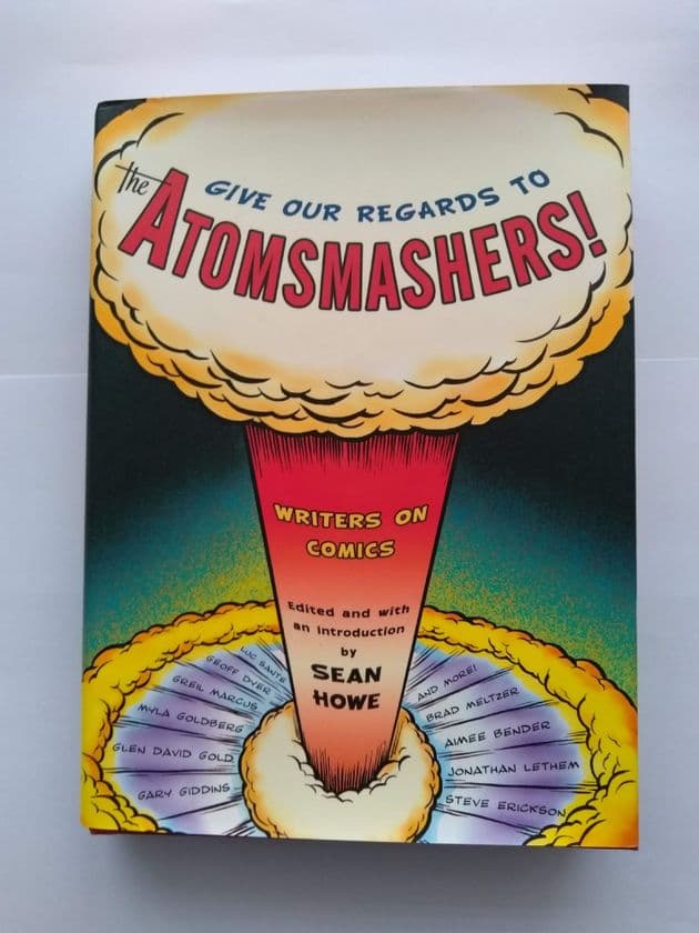 GIVE OUR REGARDS TO THE ATOMSMASHERS! EDITED BY SEAN HOWE HARDBACK