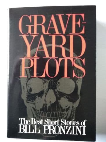 GRAVEYARD PLOTS. THE BEST SHORT STORIES OF BILL PRONZINI. (HARDBACK)