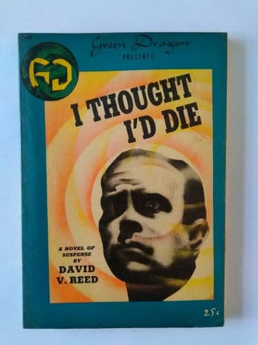 Green DRAGON: I THOUGHT I'D DIE by David V REED  (NO 23 )  (Paperback )