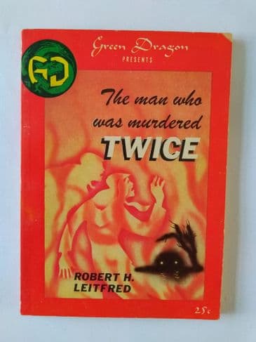 Green DRAGON: THE MAN WHO WAS MURDERED TWICE by R.H LEITFRED  (NO 21 )  (Paperback )