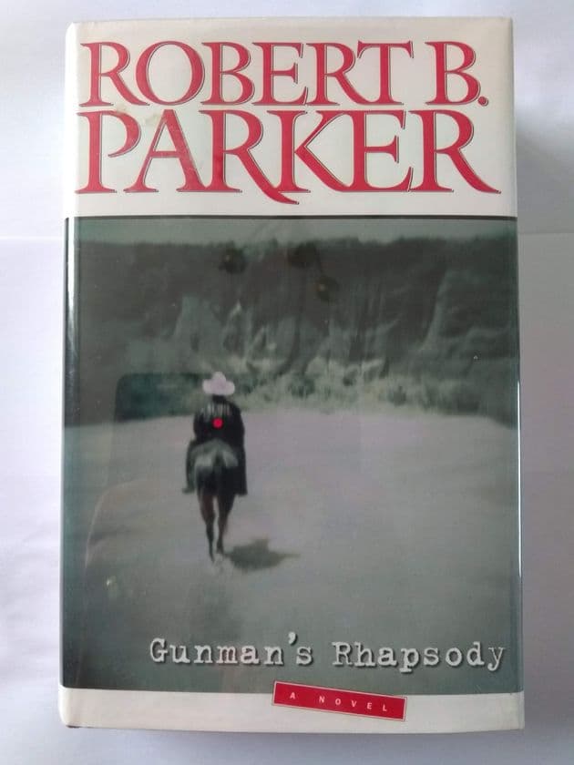 GUNMAN'S RHAPSODY  BY ROBERT B. PARKER.   (HARDBACK)