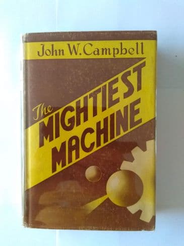 HADLEY PUBLISHING : THE MIGHTIEST MACHINE BY JOHN W CAMPBELL JNR (SIGNED, HARDBACK)