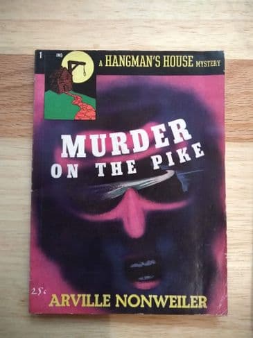HANGMAN'S HOUSE: MURDER ON THE PIKE by ARVILLE NONWEILER  (NO 1 )  (Paperback )