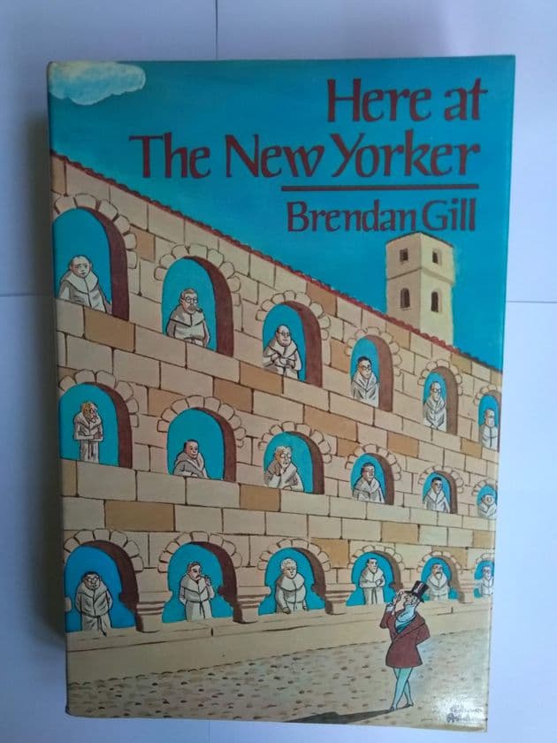 HERE AT THE NEW YORKER (HARDBACK) BY BRENDAN GILL