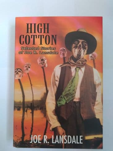 HIGH COTTON by Joe R Lansdale (Hardback)
