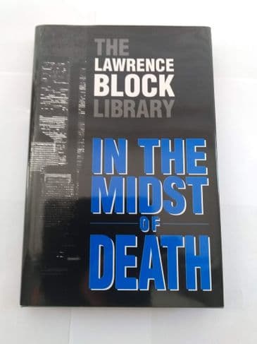 IN THE MIDST OF DEATH (A LAWRENCE BLOCK LIBRARY)  HARDBACK, SIGNED LIMITED EDITION